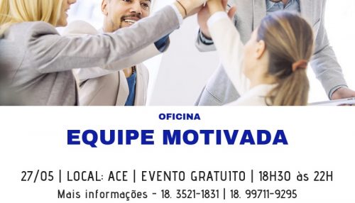 Sebrae de adamantina realiza nesta segunda-feira (27), Oficina “Equipe Motivada”
