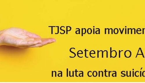 O Tribunal de Justiça de São Paulo também apoia o movimento Setembro Amarelo