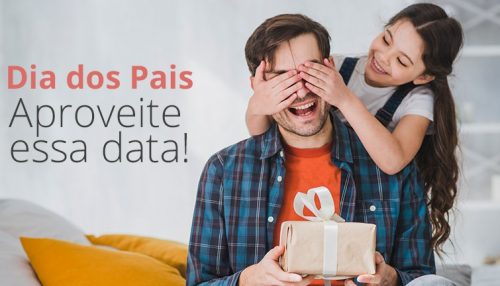 Como aproveitar o Dia dos Pais para vender mais?