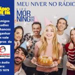 Programa Life Morning Show da Rádio Life FM 107,9 presenteia aniversariantes. Participe!