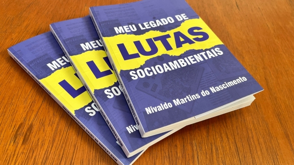 Em autobiografia, Nivaldo Martins do Nascimento descreve seu legado de lutas socioambientais