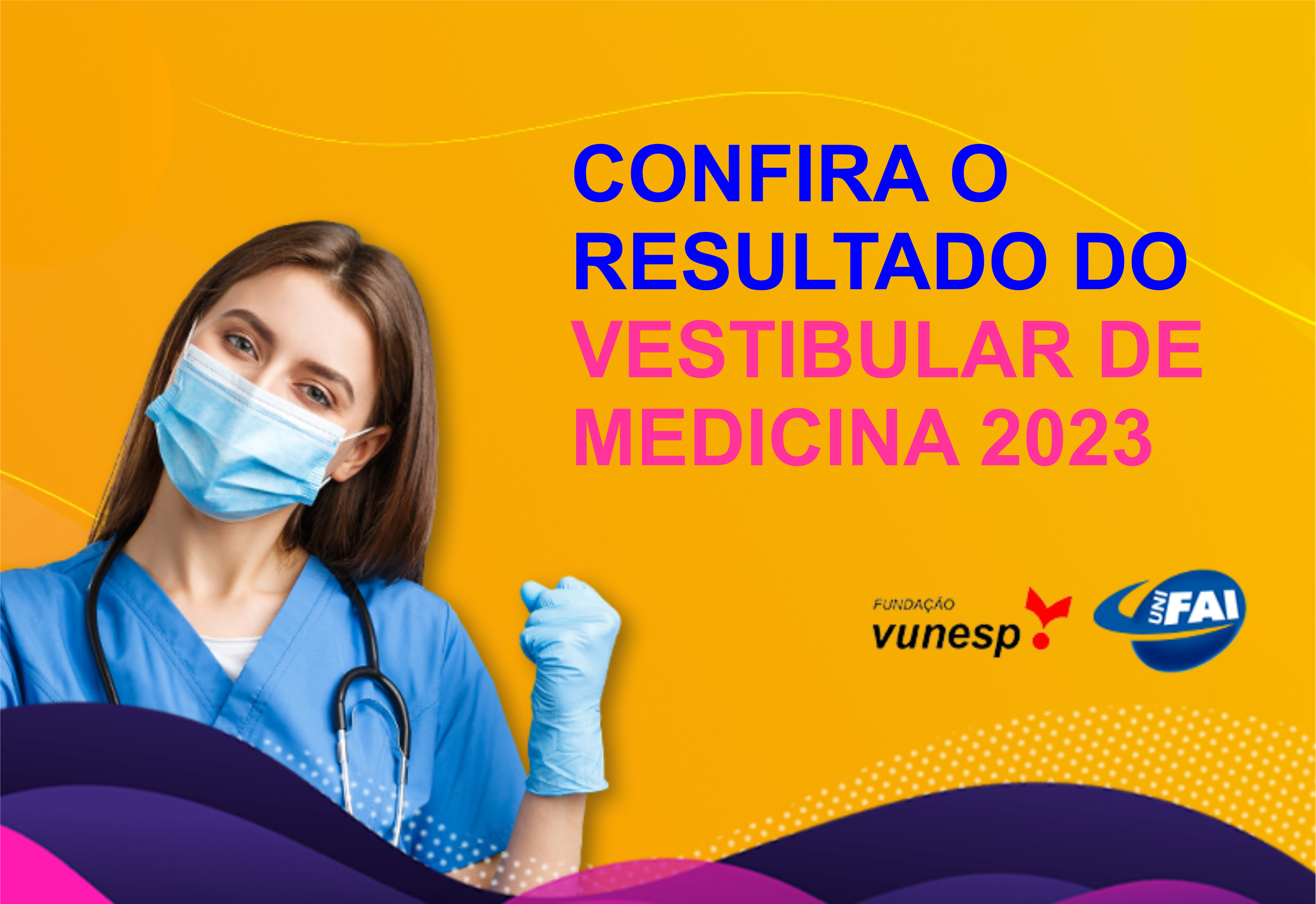 UniFAI e Vunesp divulgam lista de aprovados em  primeira chamada no Vestibular de Medicina 2023