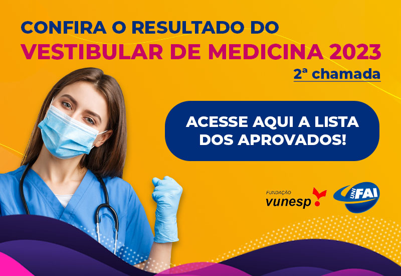 UniFAI divulga lista de aprovados em segunda  chamada no Vestibular de Medicina 2023