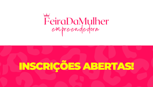 Inscrições para Feira da Mulher Empreendedora seguem abertas até o fim da semana