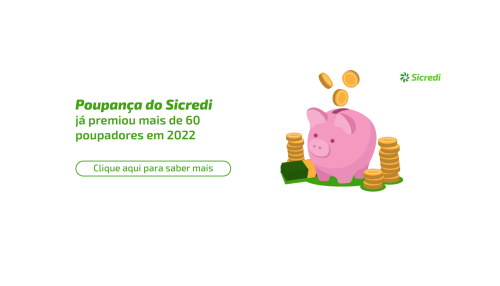 Poupança é investimento mais popular entre brasileiros: com campanha de incentivo à modalidade, Sicredi sorteia R$ 2,5 milhões em prêmios