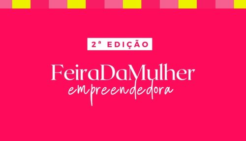 Comissão Organizadora divulga programação de formações para 2ª edição da Feira da Mulher Empreendedora