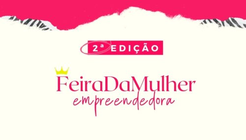 2ª Edição da Feira da Mulher Empreendedora terá praça de alimentação com empreendedoras e entidades