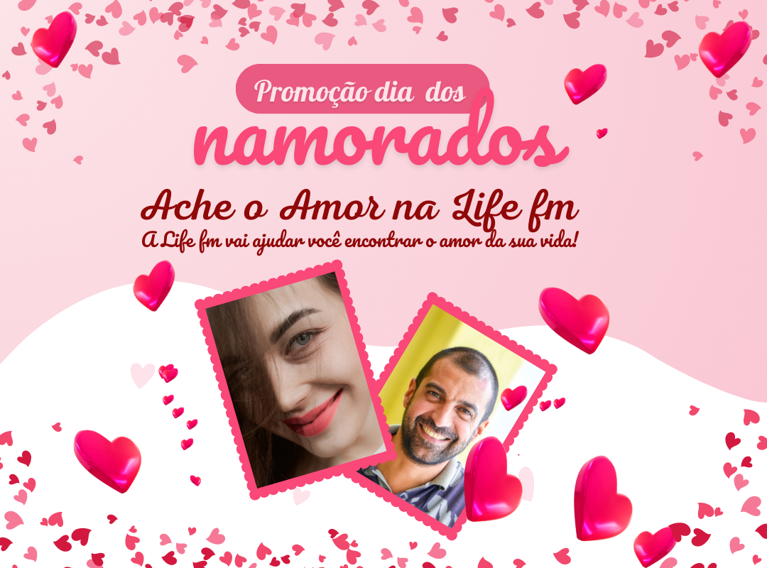 Promoção Dia dos Namorados da Rádio Life FM!