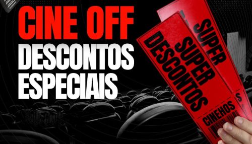 CINE HOS PROMOVE SEMANA DE DESCONTOS