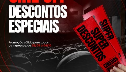CINE HOS PROMOVE SEMANA DE DESCONTOS