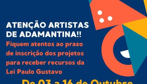 Secretaria de Cultura e Turismo de Adamantina divulga chamamentos públicos para firmar termo de execução cultural com recursos da Lei Paulo Gustavo