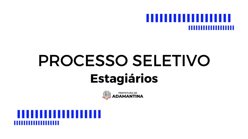 Prefeitura de Adamantina abre processo seletivo para contratação de estagiários