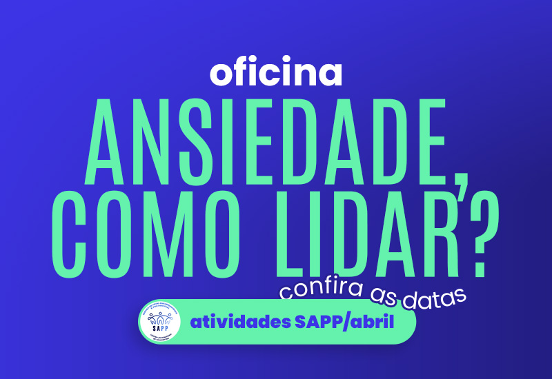 SAPP do Centro Universitário promove, no mês de abril, oficinas sobre ansiedade e meios de lidar