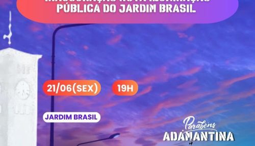 Prefeitura de Adamantina realiza a inauguração da iluminação pública instalada no Jardim Brasil