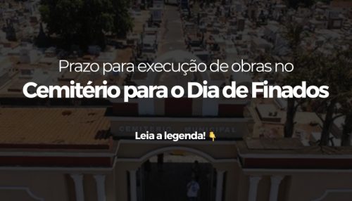 Prefeitura de Adamantina informa prazo para execução de obras no Cemitério para o Dia de Finados