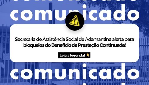 Secretaria de Assistência Social de Adamantina alerta para bloqueios do Benefício de Prestação Continuada