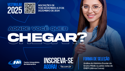 Vestibular 2025 da FAI oferece oportunidades em  vagas remanescentes de 22 cursos de graduação