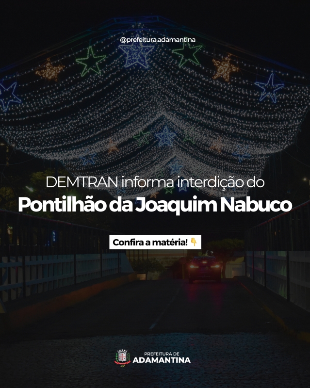 Prefeitura de Adamantina informa interdição do Pontilhão da Joaquim Nabuco para passagem de carros