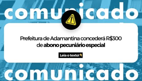 Prefeitura de Adamantina concederá R$300 de abono pecuniário especial