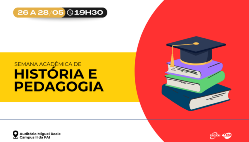 Semana Acadêmica de História e Pedagogia da FAI  discute ensino inclusivo e integral
