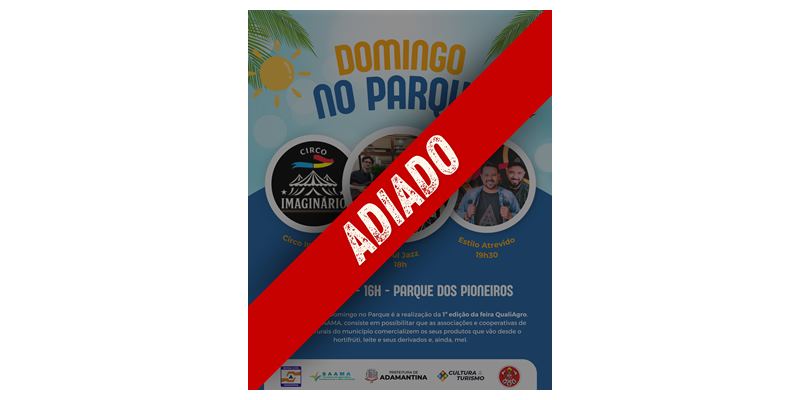 Prefeitura de Adamantina informa adiamento da edição do Domingo no Parque que ocorreria neste domingo (15)
