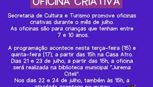 Secretaria de Cultura e Turismo promove oficinas criativas durante o mês de julho