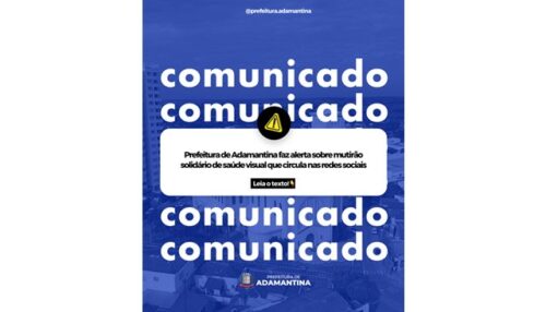Prefeitura de Adamantina faz alerta sobre mutirão solidário de saúde visual que circula nas redes sociais