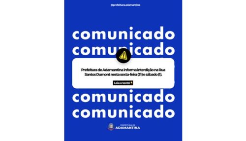 Prefeitura de Adamantina informa interdição na Rua Santos Dumont nesta sexta-feira (31) e sábado (1)
