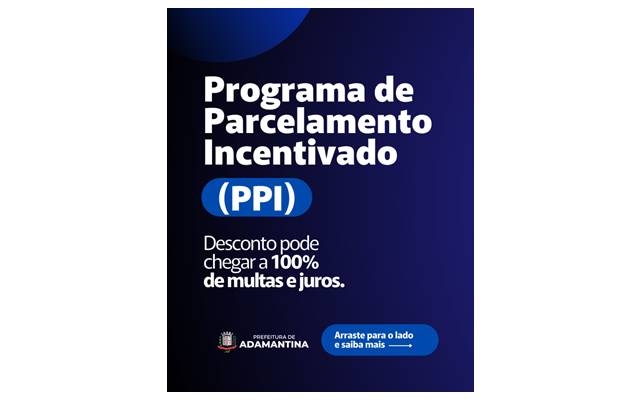 Contribuintes ainda podem aderir ao Programa de Parcelamento Incentivado (PPI) instituído pela Prefeitura de Adamantina