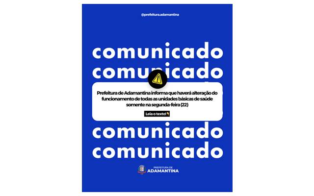 Prefeitura de Adamantina informa que haverá alteração do funcionamento de todas as unidades básicas de saúde somente na segunda-feira (22)