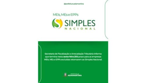 Secretaria de Fiscalização e Arrecadação Tributária informa que termina nesta sexta-feira (30) prazo para as empresas MEIs, MEs E EPPs excluídas retornarem ao Simples Nacional