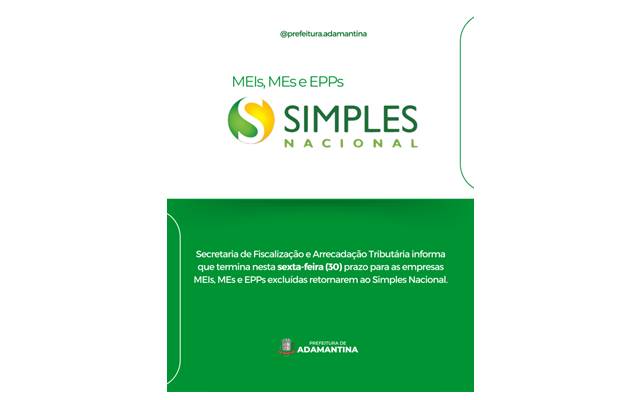 Secretaria de Fiscalização e Arrecadação Tributária informa que termina nesta sexta-feira (30) prazo para as empresas MEIs, MEs E EPPs excluídas retornarem ao Simples Nacional