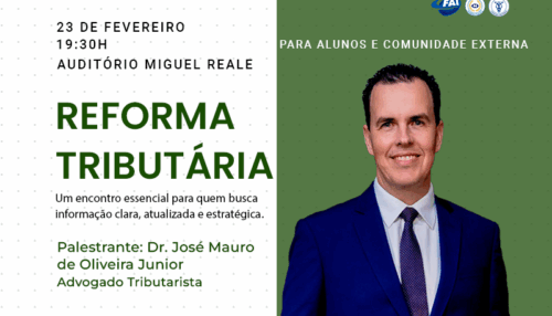 FAI promove palestra sobre os impactos da Reforma Tributária no sistema brasileiro