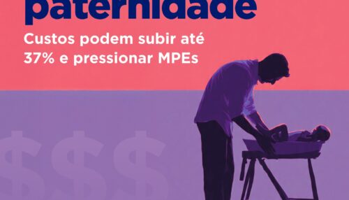 Custos da licença-paternidade podem subir até 37% e desafiar MPEs