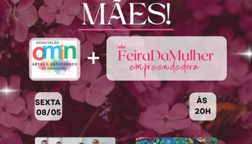 Feira da Mulher Empreendedora – Especial Dia das Mães movimenta Adamantina com cultura, negócios e protagonismo feminino
