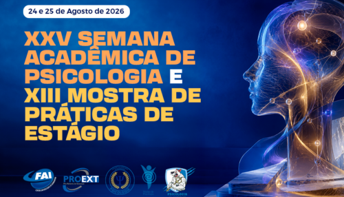 FAI realiza a XXV Semana Acadêmica de Psicologia nos dias 24 e 25 de agosto